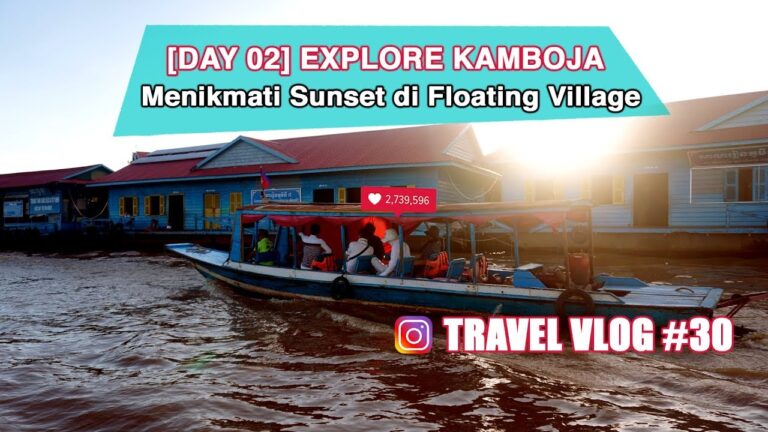 Travel Vlog Explore Kamboja City tour di Phenom Penh, Floating Village dan Pub Street Siem Reap